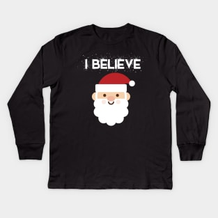 I Believe In Santa Claus Funny Christmas Kids Long Sleeve T-Shirt